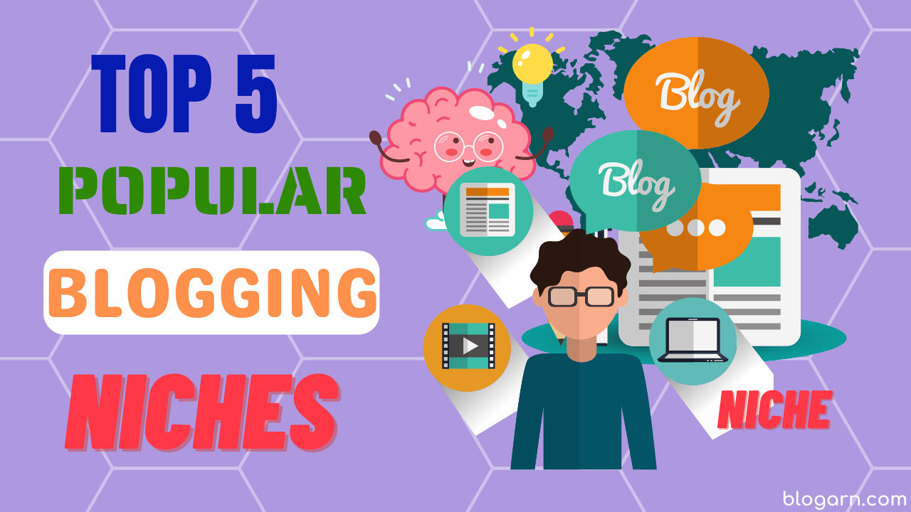 Top 5 popular blogging niches Blogarn