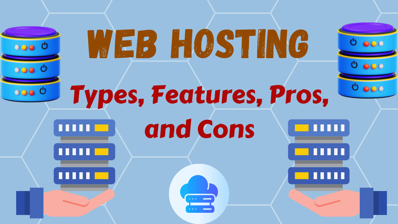 Web Hosting - types, features, pros & cons
